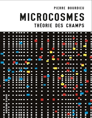 Microcosmes : théorie des champs - Pierre Bourdieu