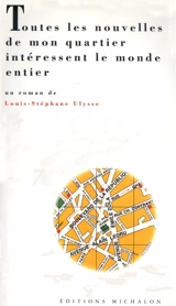Toutes les nouvelles de mon quartier intéressent le monde entier - Louis-Stéphane Ulysse