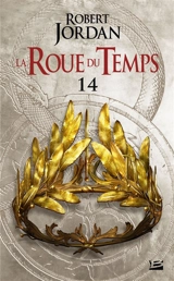 La roue du temps. Vol. 14. Une couronne d'épées : deuxième partie - Robert Jordan