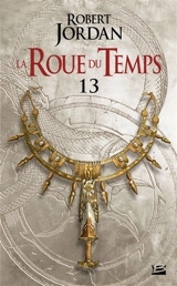 La roue du temps. Vol. 13. Une couronne d'épées : première partie - Robert Jordan