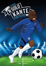 N'Golo Kanté : la course du roi - Louis-Stéphane Ulysse