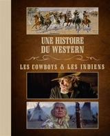 Une histoire du western : les cowboys & les Indiens - Louis-Stéphane Ulysse