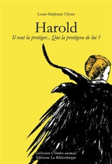 Harold : il veut la protéger... qui la protégera de lui ? - Louis-Stéphane Ulysse
