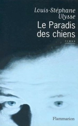 Le paradis des chiens - Louis-Stéphane Ulysse