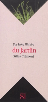 Une brève histoire du jardin - Gilles Clément