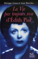 La vie pas toujours rose d'Edith Piaf - Philippe Crocq