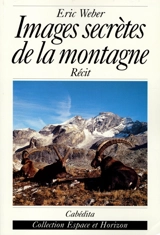 Images secrètes de la montagne - Eric Weber