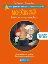 Mordicus, apprenti sorcier. Vol. 1. Potion pour un papa raplapla : fin du CP, CE1-CE2 - Eric Chevreau