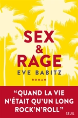 Sex & rage : conseils à l'attention des jeunes demoiselles avides de prendre du bon temps - Eve Babitz