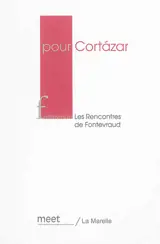 Pour Cortazar - Rencontres de Fontevraud (7 ; 2014 ; Saint-Nazaire, Loire-Atlantique)