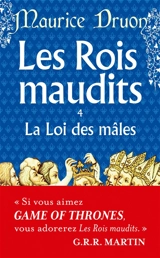Les rois maudits. Vol. 4. La loi des mâles : roman historique - Maurice Druon