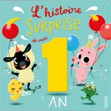 L'histoire surprise de mes 1 an - Nora Thullin