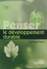 Penser le développement durable - Jean-Philippe Pierron