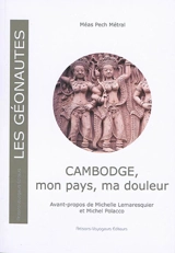 Cambodge, mon pays, ma douleur - Méas Pech-Metral