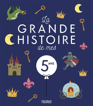 La grande histoire de mes 5 ans - Claire Renaud