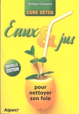 Eaux & jus pour nettoyer son foie : cure détox - Philippe Chavanne