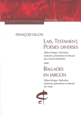 Lais, Testament, Poésies diverses. Ballades en jargon - François Villon