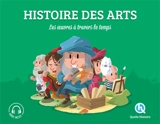 Histoire des arts : les oeuvres à travers le temps - Patricia Crété