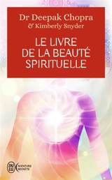 Le livre de la beauté spirituelle - Deepak Chopra