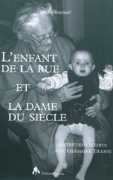 L'enfant de la rue et la dame du siècle : entretiens inédits avec Germaine Tillon - Germaine Tillion
