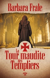 La tour maudite des Templiers - Barbara Frale