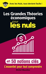 Les grandes théories économiques pour les nuls en 50 notions clés : l'essentiel pour tout comprendre - Michel Musolino