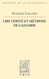 Lire Vérité et méthode de Gadamer - Marlène Zarader