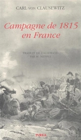 Campagne de 1815 en France - Carl von Clausewitz