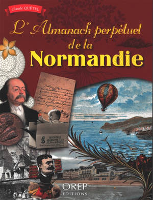 L'almanach perpétuel de la Normandie - Claude Quétel