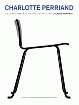 Charlotte Perriand, l'oeuvre complète. Vol. 2. 1940-1955 - Jacques Barsac