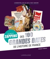 Le petit zapping des 100 grandes dates de l'histoire de France - Renaud Thomazo