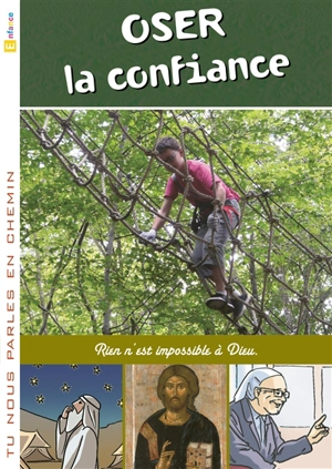 Oser la confiance : rien n'est impossible à Dieu - Eglise catholique. Diocèse (Lille). Service de la catéchèse