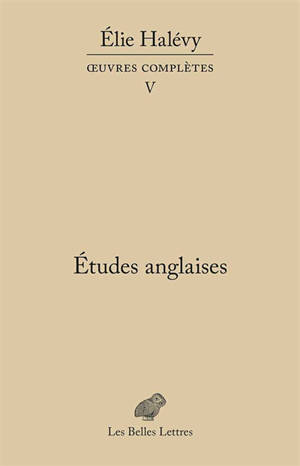 Oeuvres complètes. Vol. 5. Etudes anglaises - Elie Halévy
