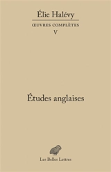 Oeuvres complètes. Vol. 5. Etudes anglaises - Elie Halévy