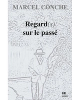 Regard(s) sur le passé - Marcel Conche