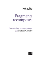 Fragments recomposés : présentés dans un ordre rationnel - Héraclite d'Ephèse