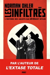 Les infiltrés : l'histoire des amants qui défièrent Hitler - Norman Ohler