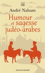 Humour et sagesse judéo-arabes : histoires de Ch'hâ, proverbes, etc. - André Nahum
