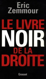 Le livre noir de la droite - Eric Zemmour