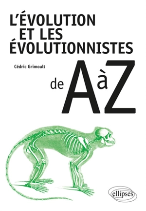 L'évolution et les évolutionnistes de A à Z - Cédric Grimoult