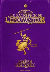 L'Epouvanteur. Vol. 6. Le sacrifice de l'Epouvanteur - Joseph Delaney