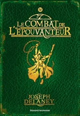 L'Epouvanteur. Vol. 4. Le combat de l'Epouvanteur - Joseph Delaney