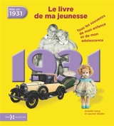 Nés en 1931, le livre de ma jeunesse : tous les souvenirs de mon enfance et de mon adolescence - Armelle Leroy