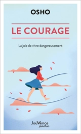 Le courage : la joie de vivre dangereusement - Osho