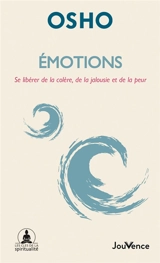 Emotions : se libérer de la colère, de la jalousie et de la peur - Osho