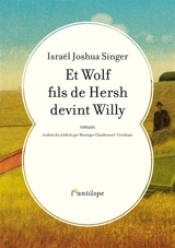 Et Wolf fils de Hersh devint Willy - Israel Joshua Singer