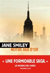 Un siècle américain. Vol. 3. Notre âge d'or - Jane Smiley