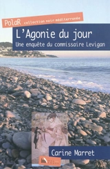 Tempus fugit. Vol. 2. L'agonie du jour : une enquête du commissaire Jean Levignan - Carine Marret