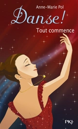 Danse !. Vol. 40. Tout commence - Anne-Marie Pol