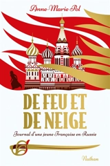 De feu et de neige : journal d'une jeune Française en Russie - Anne-Marie Pol